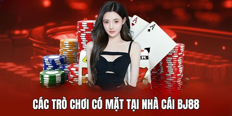 Các trò chơi hot đang có mặt tại nền tảng BJ88