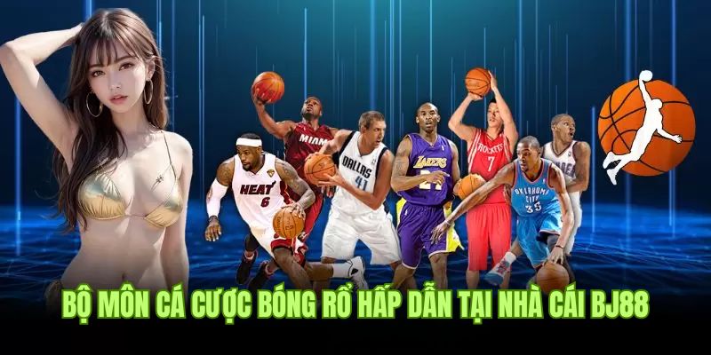 Giới thiệu bộ môn cá cược bóng rổ hấp dẫn tại nhà cái 