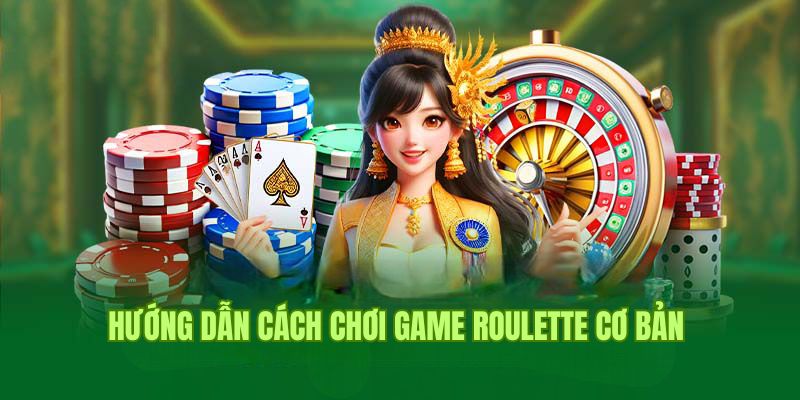 Hướng dẫn cách chơi game Roulette cơ bản dành cho hội viên