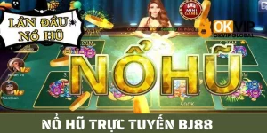 Cách Chơi Nổ Hũ Trực Tuyến BJ88 Giúp Nhận Jackpot Liên Tục